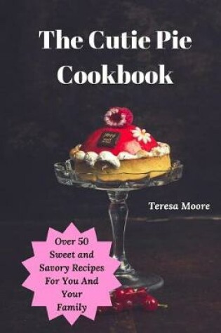 Cover of The Cutie Pie Cookbook