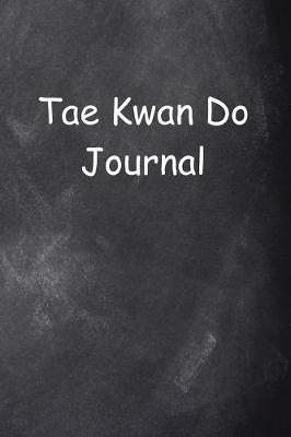 Book cover for Tae Kwan Do Journal Chalkboard Design