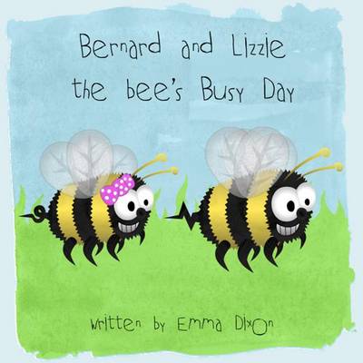 Cover of Bernard and Lizzie the bees busy day!