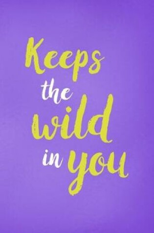 Cover of Keep The Wild In You