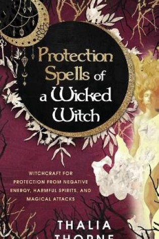 Cover of Protection Spells of a Wicked Witch