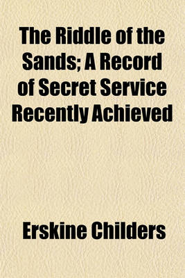 Book cover for The Riddle of the Sands; A Record of Secret Service Recently Achieved