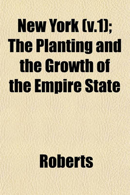 Book cover for New York (V.1); The Planting and the Growth of the Empire State