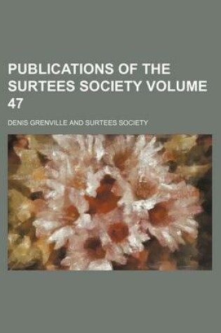 Cover of Publications of the Surtees Society Volume 47