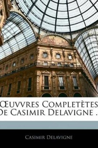 Cover of Uvvres Completetes de Casimir Delavigne ...