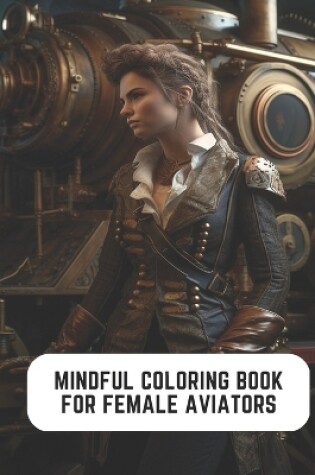 Cover of Mindful Coloring Book for Female Aviators