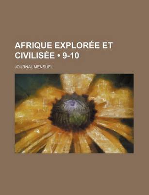 Book cover for Afrique Exploree Et Civilisee (9-10); Journal Mensuel