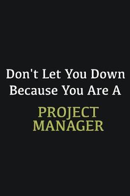 Book cover for Don't let you down because you are a Project Manager