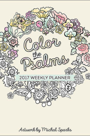 Cover of Color the Psalms 2017 Weekly Planner