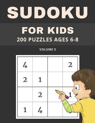 Book cover for Sudoku For Kids 200 Puzzles Ages 6-8 Volume 5