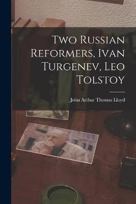 Book cover for Two Russian Reformers, Ivan Turgenev, Leo Tolstoy