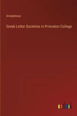 Cover of Greek Letter Societies in Princeton College