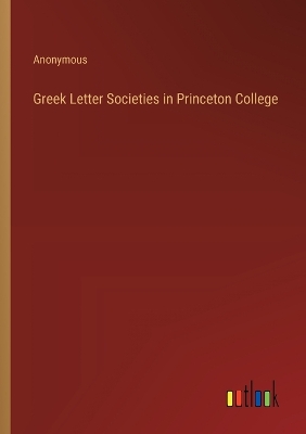 Book cover for Greek Letter Societies in Princeton College