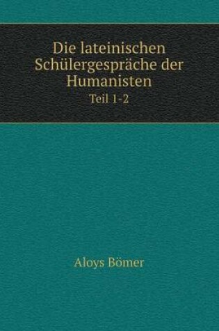 Cover of Die lateinischen Schülergespräche der Humanisten Teil 1-2