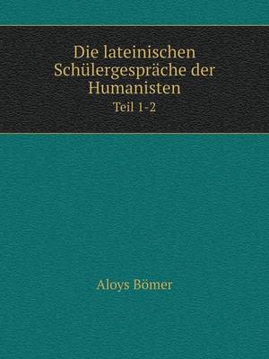 Book cover for Die lateinischen Schülergespräche der Humanisten Teil 1-2