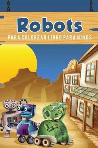 Cover of Robots para colorear libro para ninos