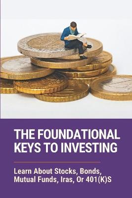 Book cover for The Foundational Keys To Investing