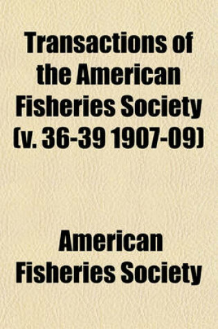 Cover of Transactions of the American Fisheries Society (V. 36-39 1907-09)