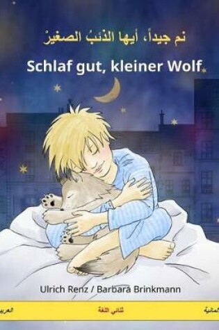 Cover of Nam Jayyidan Ayyuha Adh-Dhaib As-Sagir - Schlaf Gut, Kleiner Wolf. Bilingual Children's Book (Arabic - German)