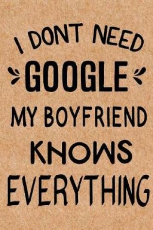 Cover of I Don't Need Google My Boyfriend Knows Everything