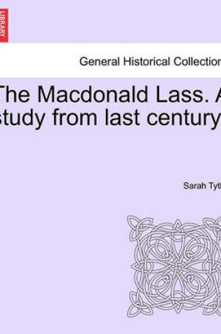 Cover of The MacDonald Lass. a Study from Last Century.