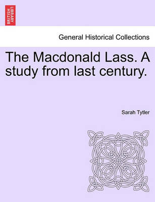 Book cover for The MacDonald Lass. a Study from Last Century.