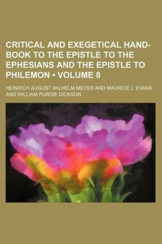 Cover of Critical and Exegetical Hand-Book to the Epistle to the Ephesians and the Epistle to Philemon (Volume 8)