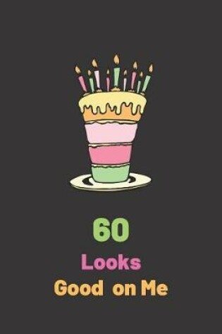Cover of 60 Looks Good on Me