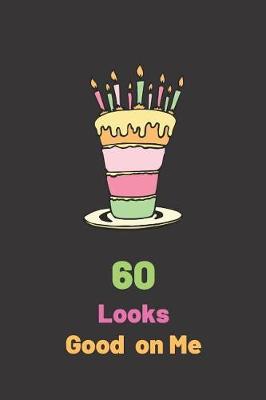 Book cover for 60 Looks Good on Me