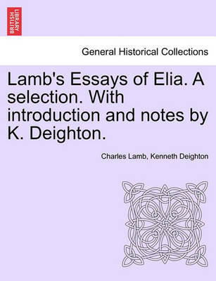 Book cover for Lamb's Essays of Elia. a Selection. with Introduction and Notes by K. Deighton.