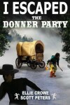 Book cover for I Escaped The Donner Party