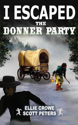 Book cover for I Escaped The Donner Party