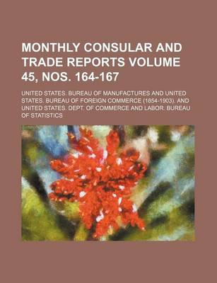 Book cover for Monthly Consular and Trade Reports Volume 45, Nos. 164-167