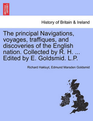 Book cover for The Principal Navigations, Voyages, Traffiques, and Discoveries of the English Nation. Collected by R. H. ... Edited by E. Goldsmid. L.P.