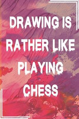 Book cover for Drawing is Rather Like Playing Chess Sketch Book