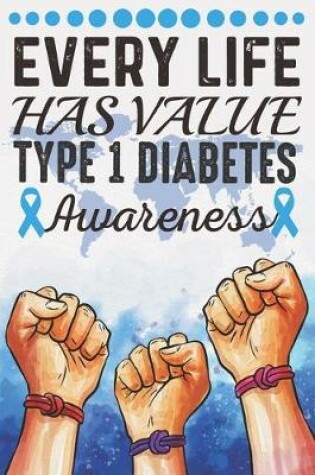 Cover of Every Life Has Value Type 1 Diabetes Awareness