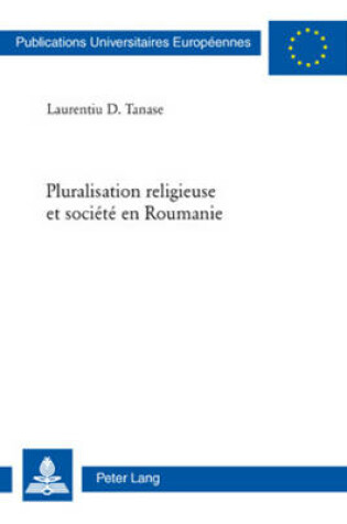 Cover of Pluralisation Religieuse Et Societe En Roumanie