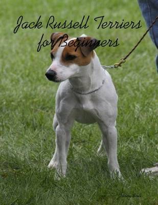 Book cover for Jack Russell Terriers for Beginners