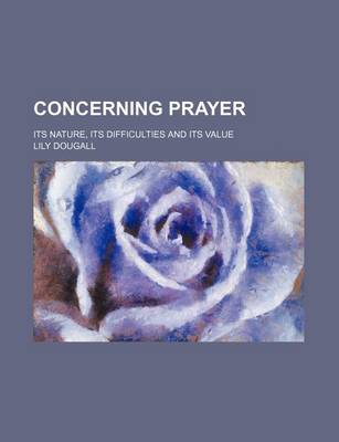 Book cover for Concerning Prayer; Its Nature, Its Difficulties and Its Value