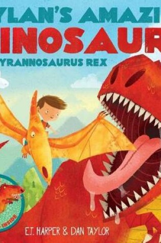 Cover of Dylan's Amazing Dinosaur: The Tyrannosaurus Rex