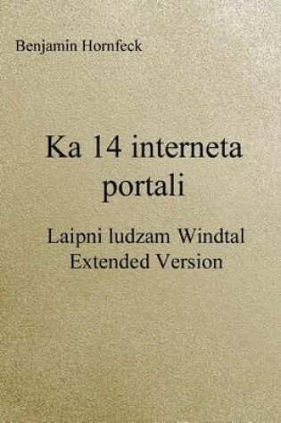 Cover of Ka 14 Interneta Portali - Laipni Ludzam Windtal Extended Version