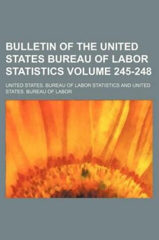 Cover of Bulletin of the United States Bureau of Labor Statistics Volume 245-248