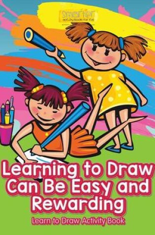 Cover of Learning to Draw Can Be Easy and Rewarding Learn to Draw Activity Book