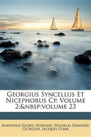 Cover of Georgius Syncellus Et Nicephorus Cp, Volume 2; Volume 23