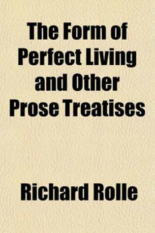 Cover of The Form of Perfect Living and Other Prose Treatises