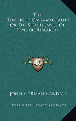 Book cover for The New Light on Immortality or the Significance of Psychic Research