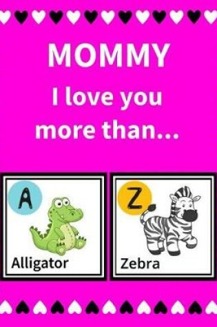 Cover of Mommy I Love You More Than