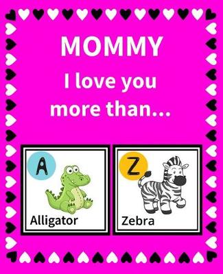 Cover of Mommy I Love You More Than