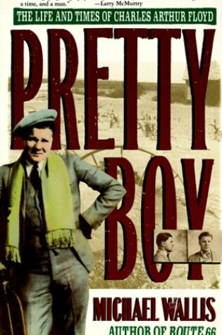 Cover of Pretty Boy: the Life and Times of Charles Arthur Floyd