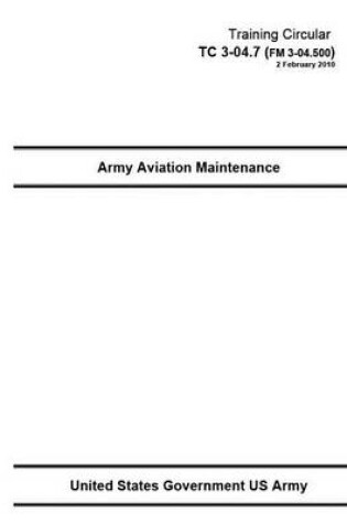 Cover of Training Circular TC 3-04.7 (FM 3-04.500) Army Aviation Maintenance 2 February 2010